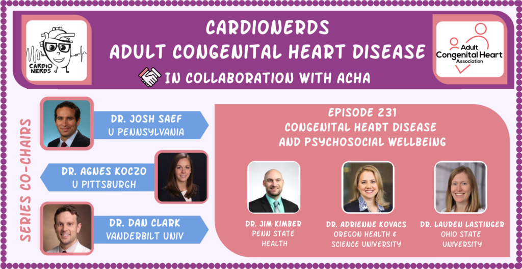 231. ACHD: Congenital Heart Disease and Psychosocial Wellbeing with Dr. Adrienne Kovacs and Dr. Lauren Lastinger