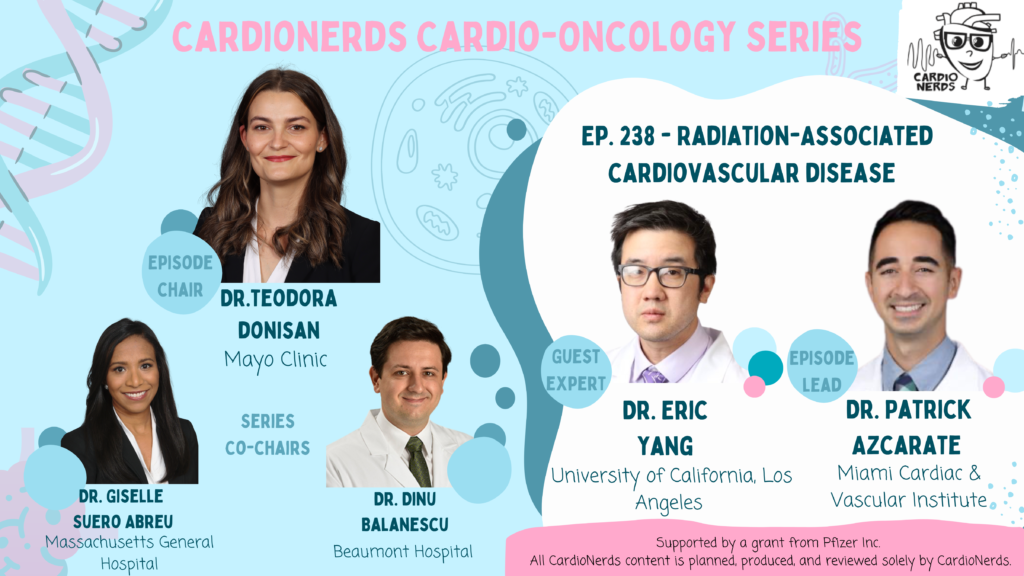 238. Cardio-Oncology: Radiation-Associated Cardiovascular Disease with Dr. Eric Yang